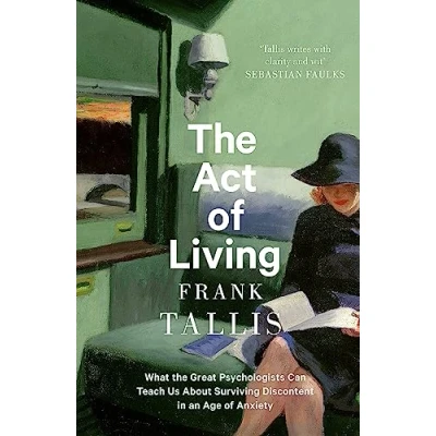 Abbildung von the Act of Living: What Great Psychologists Can Teach Us About Surviving Discontent in an Age Anxiety