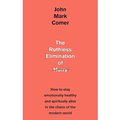 Abbildung von the Ruthless Elimination of Hurry: How to stay emotionally healthy and spiritually alive in chaos modern world