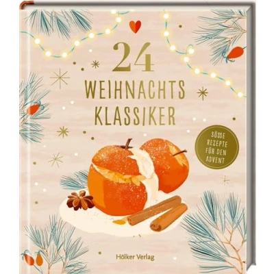 Abbildung von 24 Weihnachtsklassiker: Süße Rezepte für den Advent: Kulinarischer Adventskalender mit leckersten Gerichten aus der Weihnachtsküche