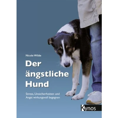 Abbildung von Der ängstliche Hund: Stress, Unsicherheiten und Angst wirkungsvoll begegnen (Das besondere Hundebuch)