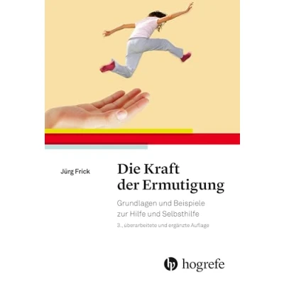 Abbildung von Die Kraft der Ermutigung: Grundlagen und Beispiele zur Hilfe Selbsthilfe
