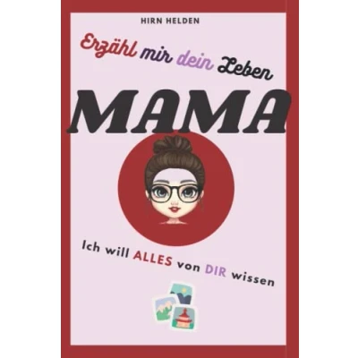 Abbildung von Erzähl mir dein Leben Mama: ich will alles wissen