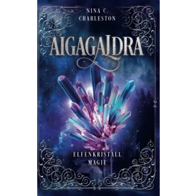 Abbildung von Aigagaldra Elfenkristallmagie (Die Legende der Aigagaldra, Band 3)