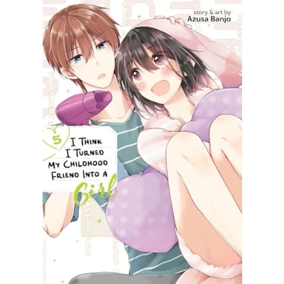 Abbildung von I Think Turned My Childhood Friend Into a Girl Vol. 5