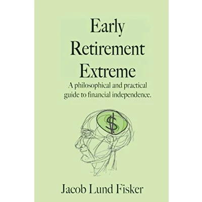 Abbildung von Early Retirement Extreme: A philosophical and practical guide to financial independence