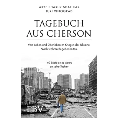 Abbildung von Tagebuch aus Cherson Vom Leben und Überleben im Krieg in der Ukraine: 40 Briefe eines Vaters an seine Tochter