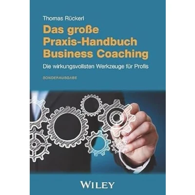 Abbildung von Das große Praxis Handbuch Business Coaching: Die wirkungsvollsten Werkzeuge für Profis