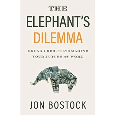 Abbildung von The Elephant&#039;s Dilemma: Break Free and Reimagine Your Future at Work