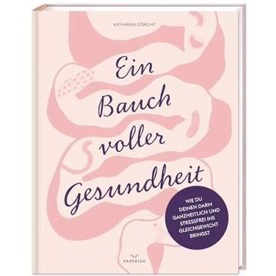Abbildung von Ein Bauch voller Gesundheit: Wie du deinen Darm ganzheitlich &amp; stressfrei ins Gleichgewicht bringst