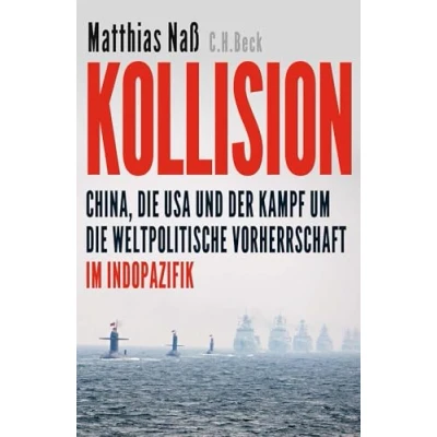 Abbildung von Kollision: China, die USA und der Kampf um weltpolitische Vorherrschaft im Indopazifik