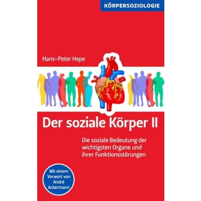 Abbildung von der soziale Körper II: Die Bedeutung wichtigsten Organe und ihrer Funktionsstörungen