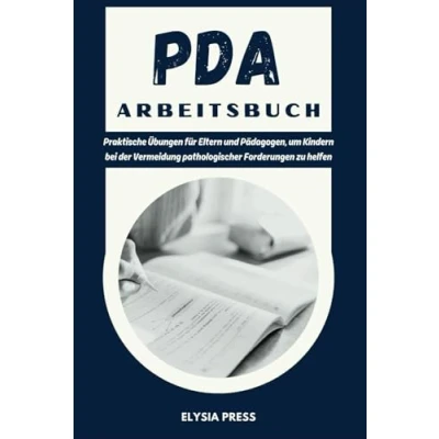 Abbildung von PDA Arbeitsbuch: Praktische Übungen für Eltern und Pädagogen, um Kindern bei der Vermeidung pathologischer Forderungen zu helfen