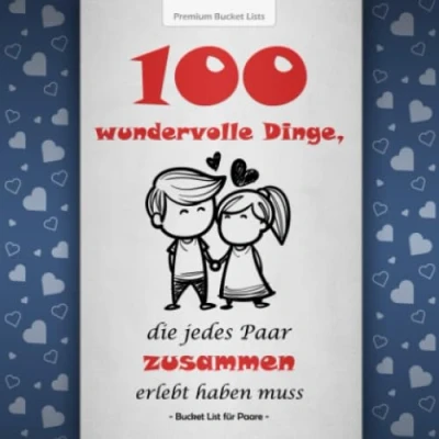 Abbildung von Bucket List für Paare: 100 wundervolle Dinge, die jedes Paar zusammen erlebt haben muss Mit inspirierenden Texten gemeinsame Abenteuer Blaue Edition