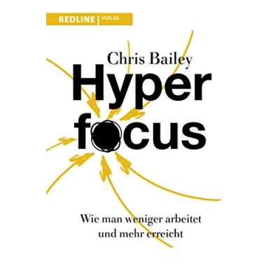 Abbildung von Hyperfocus: Wie man weniger arbeitet und mehr erreicht