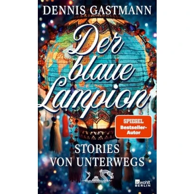 Abbildung von Der blaue Lampion: Stories von unterwegs &quot;Ein brillanter Beobachter.&quot; NDR Kultur