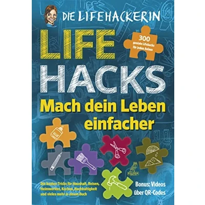 Abbildung von Lifehacks Mach dein Leben einfacher: 300 geniale für jeden Anlass Die besten Tricks Haushalt, Reisen, Heimwerken, Kochen, Nachhaltigkeit und vieles mehr in einem Buch
