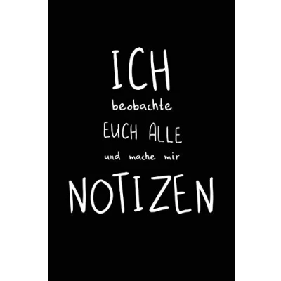 Abbildung von ICH BEOBACHTE EUCH ALLE und MACHE MIR NOTIZEN: Notizbuch mit lustigem Spruch als witziges Geschenk für Büro Kollegen, Mitschüler Freunde. 120 Punkteraster Seiten.