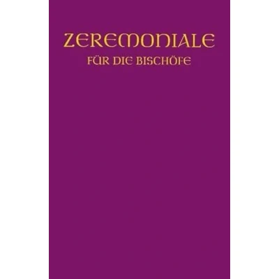 Abbildung von Zeremoniale für die Bischöfe: In den katholischen Bistümern des dt. Sprachgebietes: deutschen Sprachgebietes. Hrsg. ... Bozen Brixen, Lüttich, Luxemburg u. Straßburg