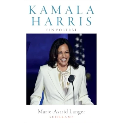 Abbildung von Kamala Harris: Ein Porträt Wird sie die nächste Präsidentin der Vereinigten Staaten? Eine Biografie US Vizepräsidentin (suhrkamp taschenbuch)