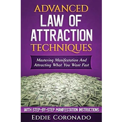 Abbildung von Advanced Law of Attraction Techniques: Mastering Manifestation and Attracting What You Want Fast!