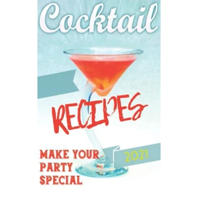 Abbildung von BOOK OF COCKTAILS 2021: 200 New Cocktail Recipes and Drink Ingredients for Your Party. (ALCOHOLIC NON ALCOHOLIC COCKTAILS: Recipes, ... methods theory. WINE BEER., Band 2)