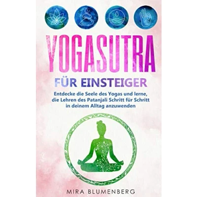Abbildung von Yogasutra für Einsteiger: Entdecke die Seele des Yogas und lerne, Lehren Patanjali Schritt in deinem Alltag anzuwenden