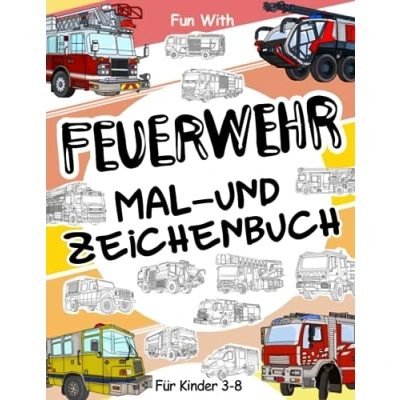 Abbildung von Feuerwehr Mal und Zeichenbuch für Kinder von 3 8 Jahren: Viel Spaß beim Ausmalen Feuerwehrautos Zeichnen der Räder mit ... Malbuch bis zu Jahren.
