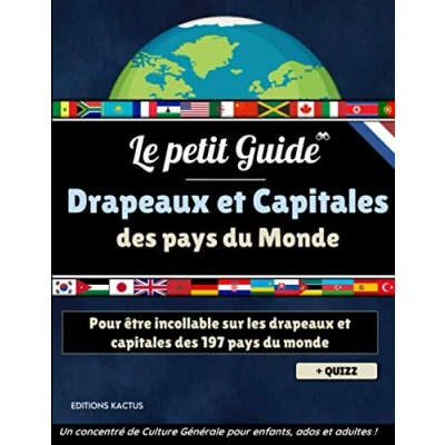 Abbildung von Le Petit Guide drapeaux et capitales des pays du monde: Devenez incollable sur les 197 monde Grand Atlas pour ... enfants + Quizz 50 questions de géographie