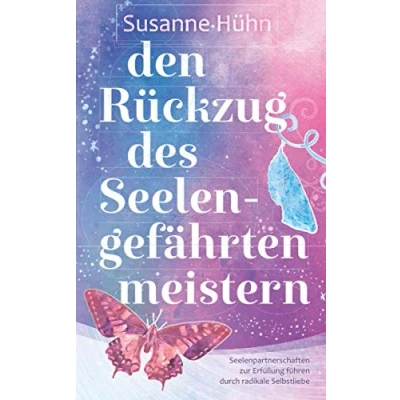 Abbildung von Den Rückzug des Seelengefährten meistern: Seelenpartnerschaften zur Erfüllung führen durch radikale Selbstliebe