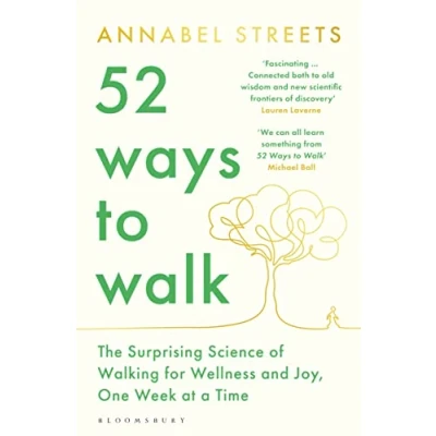 Abbildung von 52 Ways to Walk: The Surprising Science of Walking for Wellness and Joy, One Week at a Time