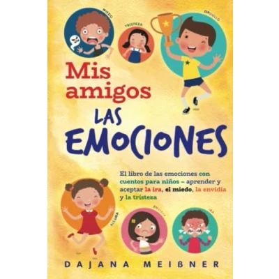 Abbildung von Mis amigos las emociones: el libro de emociones con cuentos para niños aprender y aceptar la ira, miedo, envidia tristeza