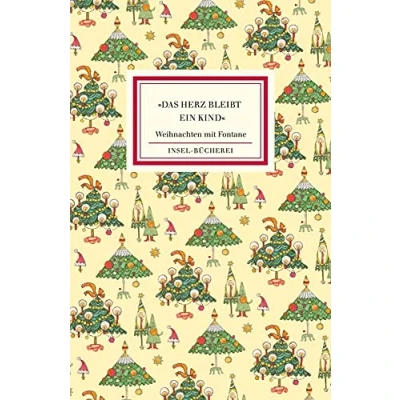 Abbildung von »Das Herz bleibt ein Kind«: Weihnachten mit Fontane Zauberhaft illustriert von Selda Marlin Soganci Kleinformatige Sonderausgabe (Insel Bücherei)