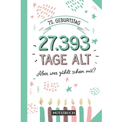 Abbildung von 75. Geburtstag 27.393 Tage alt: Geburtstagsgeschenk Notizbuch zum 75.Geburtstag für Mann oder Frau 75 Jahre Lustige Geschenke Persönlich signieren und verschenken
