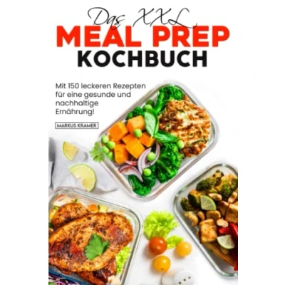 Abbildung von Das XXL Meal Prep Kochbuch: Mit 150 leckeren Rezepten für eine gesunde und nachhaltige Ernährung!