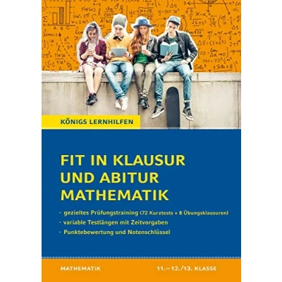 Abbildung von Fit in Klausur und Abitur Mathematik 11. 12./13. Klasse: 72 Kurztests 8 Übungsklausuren (Königs Lernhilfen)