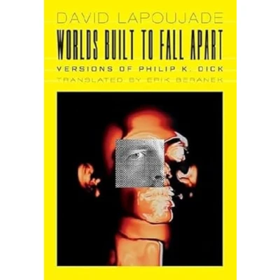 Abbildung von Worlds Built to Fall Apart: Versions of Philip K. Dick (Univocal)
