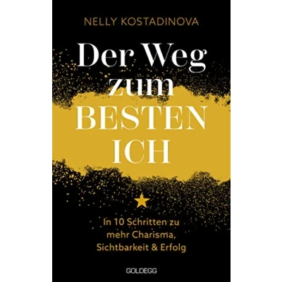 Abbildung von Der Weg zum BESTEN ICH: In 10 Schritten zu mehr Charisma, Sichtbarkeit &amp; Erfolg: Erfolg. Persönliche ... und Selbstsicherheit für sich gewinnen
