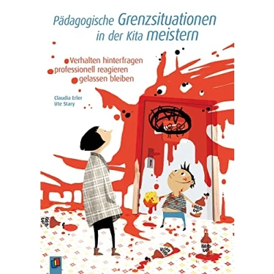 Abbildung von Pädagogische Grenzsituationen in der Kita meistern: Verhalten hinterfragen professionell reagieren gelassen bleiben