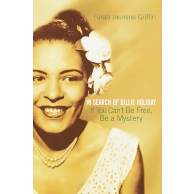Abbildung von If You Can&#039;t Be Free, a Mystery: In Search of Billie Holiday