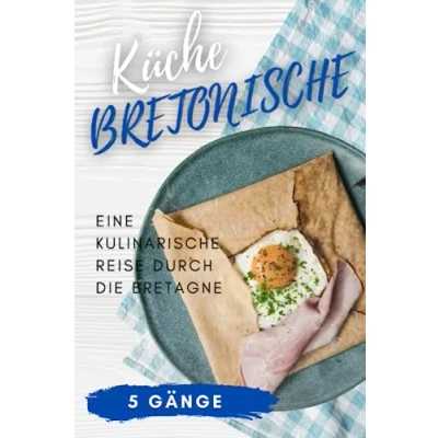 Abbildung von Bretonische Küche: Eine kulinarische Reise durch die Bretagne