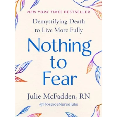 Abbildung von Nothing to Fear: Demystifying Death Live More Fully