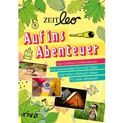 Abbildung von ZEIT LEO Auf ins Abenteuer: Das Outdoor Erlebnisbuch mit spannenden Survival Tipps und tollen Mitmach Ideen Für jede Jahreszeit. Kinder ab 8 Jahren
