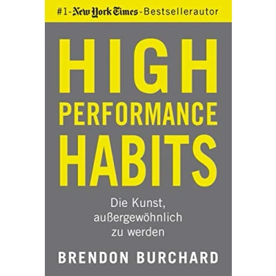 Abbildung von High Performance Habits: Die Kunst, außergewöhnlich zu werden. Mit positivem Denken und dem richtigen Mindset langfristigem Erfolg