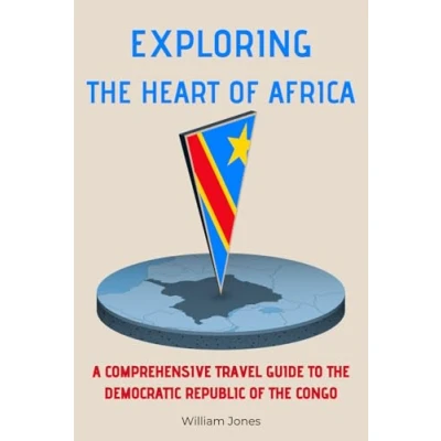 Abbildung von Exploring the Heart of Africa: A Comprehensive Travel Guide to Democratic Republic Congo