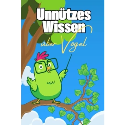 Abbildung von Unnützes Wissen über Vögel: Erstaunliche Fakten und kurioses für Neugierige, Vogelliebhaber Ornithologen