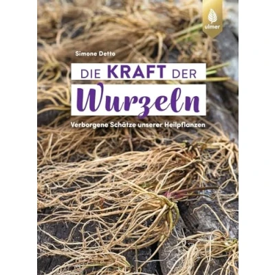 Abbildung von Die Kraft der Wurzeln: Verborgene Schätze unserer Heilpflanzen