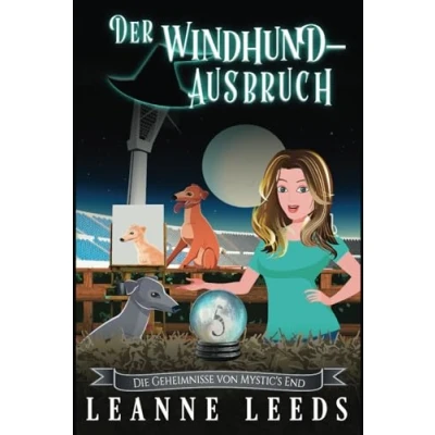 Abbildung von Der Windhund Ausbruch (Die Geheimnisse von Mystic&#039;s End, Band 5)