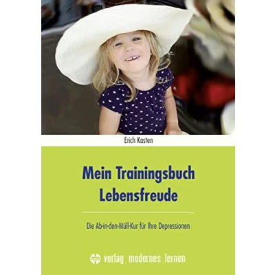 Abbildung von Mein Trainingsbuch Lebensfreude: Die Ab in den Müll Kur für Ihre Depressionen