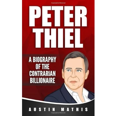 Abbildung von Peter Thiel: A Biography of the Contrarian Billionaire