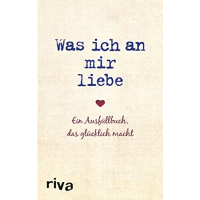 Abbildung von Was ich an mir liebe: Ein Ausfüllbuch, das glücklich macht